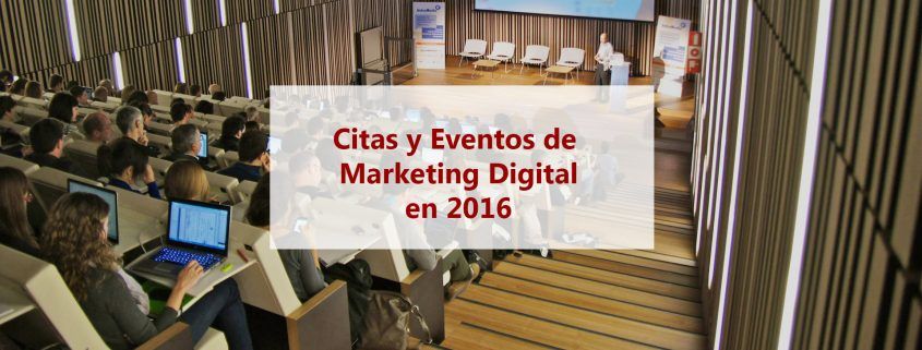 Eventos de marketing online y social media para 2016 Eventos de marketing online y social media para 2016 1 eventos Marketing Digital 2016