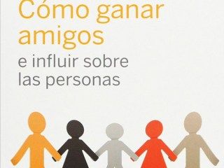 Cómo ganar amigos e influir sobre las personas Crea un negocio 6 Cómo ganar amigos e influir sobre las personas