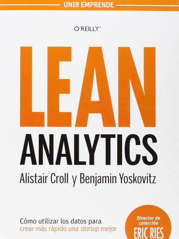 Lean Analytics: Cómo utilizar los datos para crear una startup Analytics 1 Lean Analytics: Cómo utilizar los datos para crear una startup