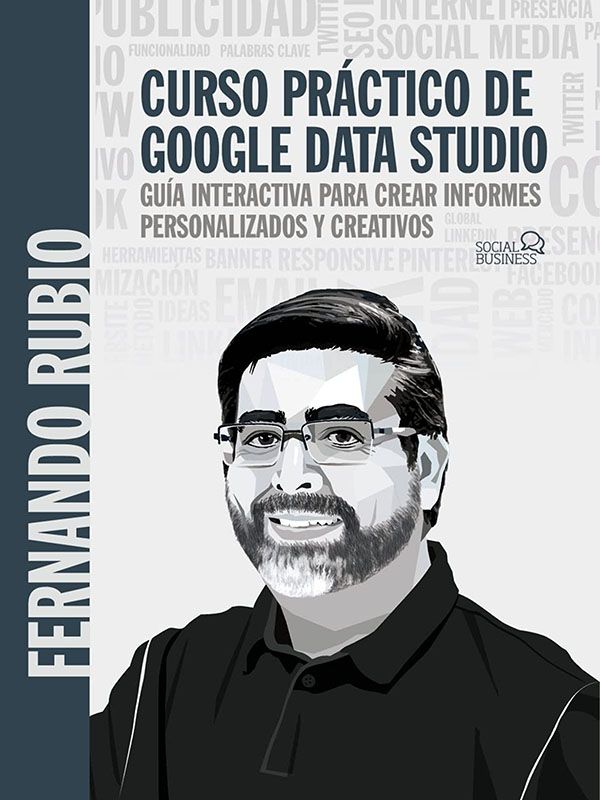 Curso práctico de Google Data Studio Google Data Studio 1 Curso práctico de Google Data Studio